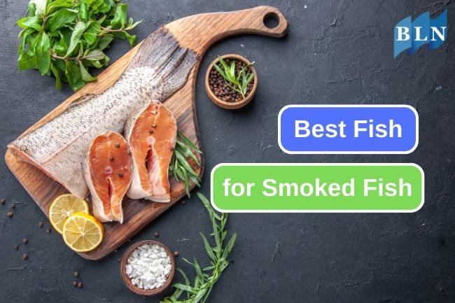 Choosing the Best Fish Varieties for Smoking